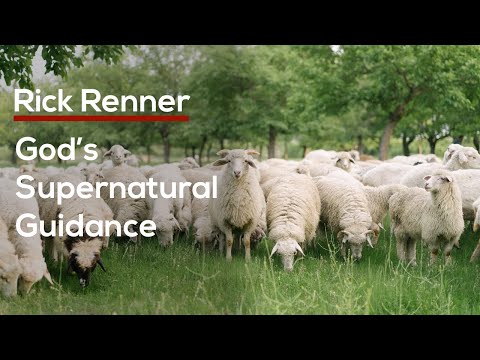 God’s Supernatural Guidance — Rick Renner