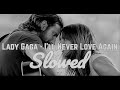 lady gaga - i´ll never love again SLOWED