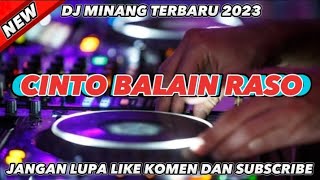 Download lagu DJ MINANG CINTO BALAIN RASO TERBARU 2023 mp3