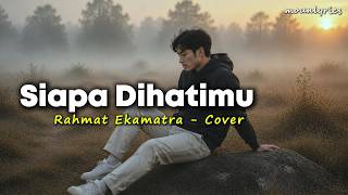 Download lagu Siapa Di Hatimu - Rahmat Ekamatra Cover | Slow Rock Melayu | Full Lirik mp3