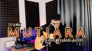 Download lagu Adakah Kenyamanan Dihatimu || MUTIARA - IPANK ( COVER AKUSTIK ANDI GAYO91 ) mp3