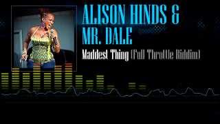 Alison Hinds & Mr. Dale - Maddest Thing (Full Throttle Riddim)