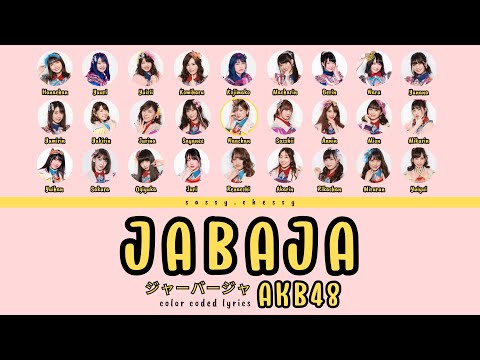 AKB48 'JABAJA' LYRICS (AKB48 'ジャーバージャ' 歌詞) | Color Coded Lyrics KAN_ROM_ENG