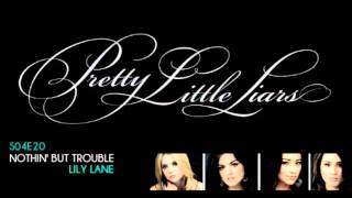 PLL 4x20 Nothin&#39; But Trouble - Lily Lane