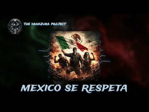 MEXICO MUST BE RESPECTED - The Drakzura Project (Modern Rap anthem / hard, defiant, intact identity)
