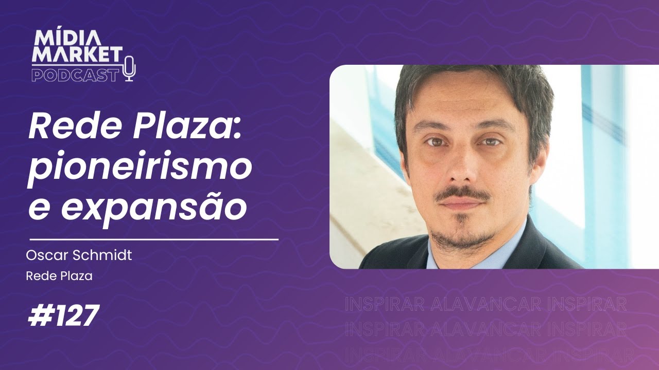 #127 Rede Plaza: pioneirismo e expansão com Oscar Schmidt