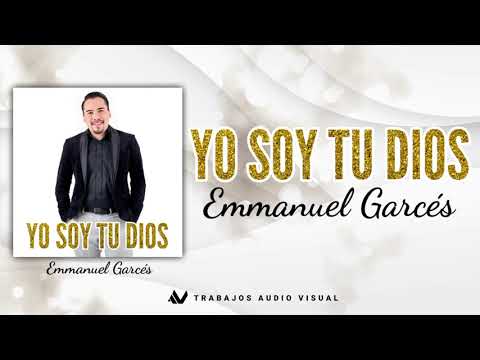 Emmanuel Gárces  - "Yo soy Tú Dios"