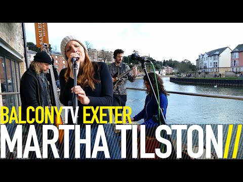 MARTHA TILSTON - NEVER BE (BalconyTV)