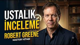Nasıl Kendi Alanınızın Ustası Olursunuz? 👑 | Robert Greene - Ustalık İncelemesi 