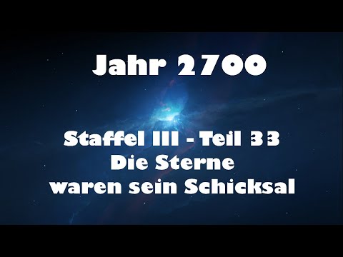 Jahr 2700 Teil 33 - Die Sterne waren sein Schicksal