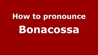 How to pronounce Bonacossa