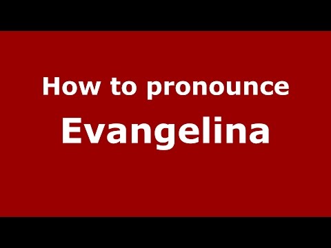 How to pronounce Evangelina