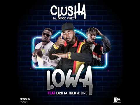 Clusha - Lowa Ft. Drifta Trek & Dre (Prod. Paxah)
