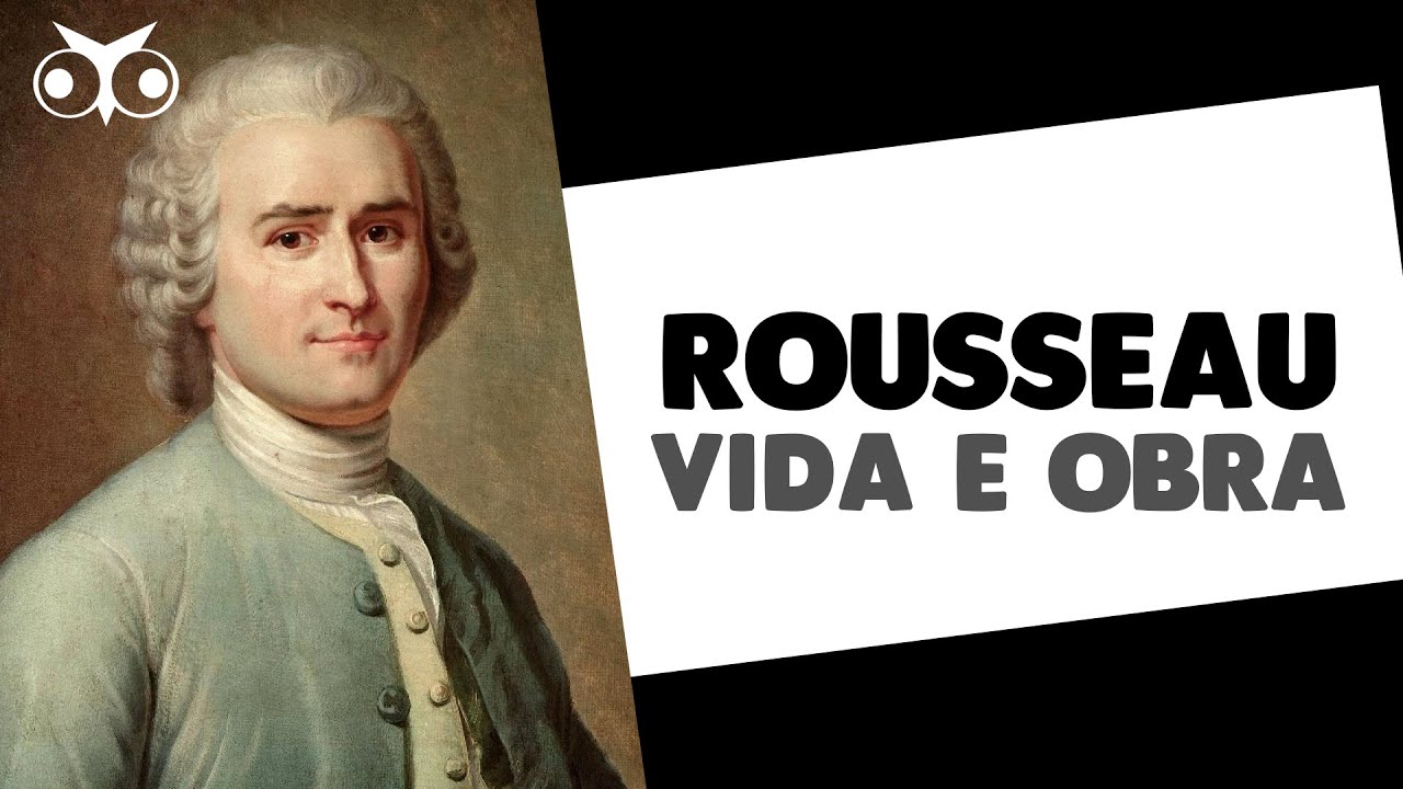 Vida e obra de Jean-Jacques Rousseau | Filosofia Moderna | História da Filosofia
