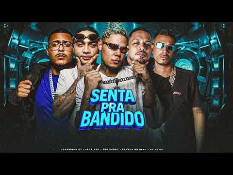 SENTA PRA BANDIDO - EOO KENDY, JOÃOZINHO GT, LECA SDC, EO SHEIK, FAVELA NO BEAT #bregafunk