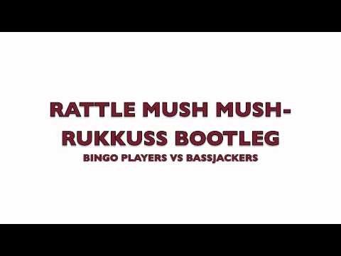 Bingo Players-Rattle vs Mush Mush (RUKKUSS Bootleg)
