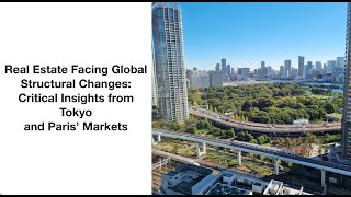 Real Estate Facing Global Structural Changes: Critical Insights from Tokyo and Paris’ Markets