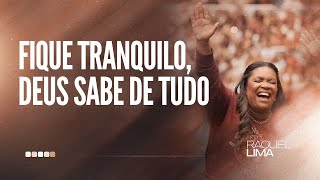 PRA. RAQUEL LIMA I FIQUE TRANQUILO, DEUS SABE DE TUDO