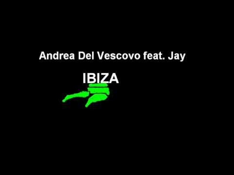 Andrea del Vescovo feat. Jay- IBIZA