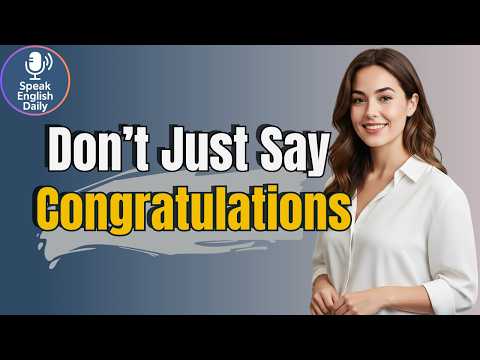 Don’t Just Say “Congratulations- 35 Natural Celebration Phrases| Shadowing English Speaking Practice