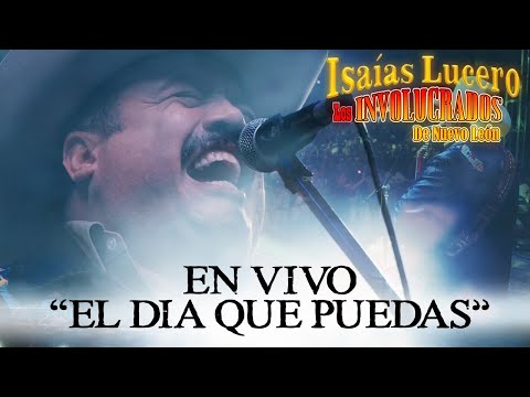 El Día Que Puedas - Isaías Lucero y los Involucrados de Nuevo León - Video Oficial -