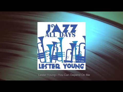 Lester Young - You Can Depend On Me