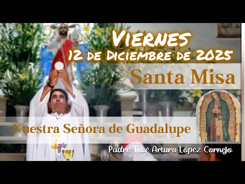 ✅ MISA DE HOY viernes 12 de Diciembre del 2025 - Padre Arturo Cornejo