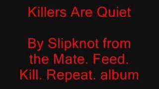 Slipknot - Killers Are Quiet (from mfkr)