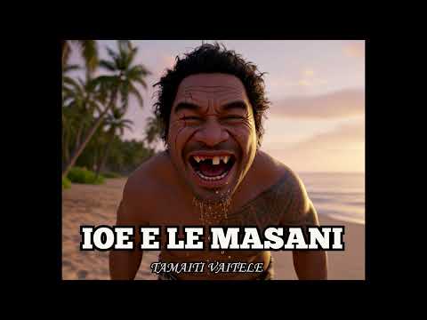 IOE E LE MASANI 2026 (AI Music) Tamaiti Vaitele