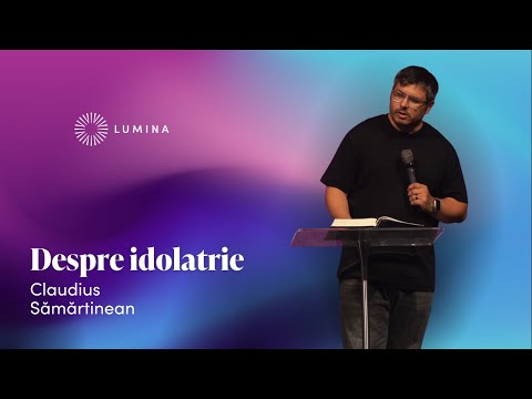 „Despre idolatrie” | Ep1 - Claudius Sămărtinean