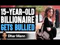 15 Year Old BILLIONAIRE Gets BULLIED In School Dhar Mann Studios