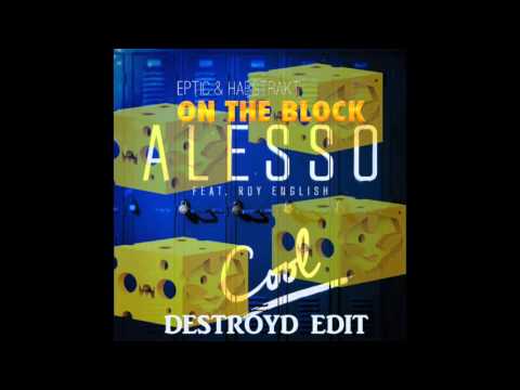 Eptic & Habstrakt Vs. Alesso & A-Trak - Cool Vs. On The Block (DestroyD Edit)