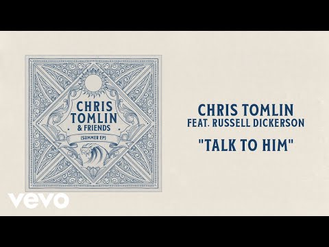 Chris Tomlin - Talk To Him (Audio) with Russell Dickerson