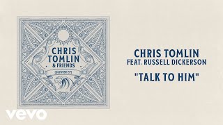 Chris Tomlin Talk To Him