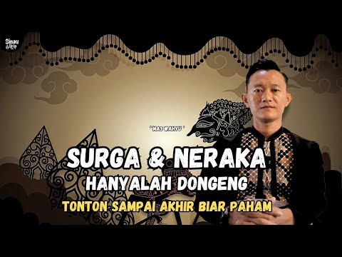 SURGA DAN NERAKA HANYALAH DONGENG