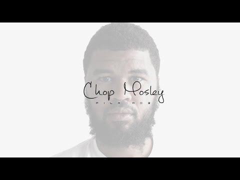 Chop Mosley 's Reel (Film Mob) 2015