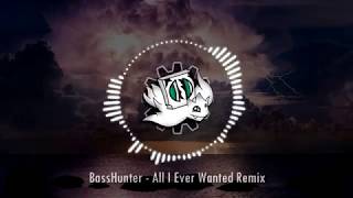 BassHunter - All I Ever Wanted Remix