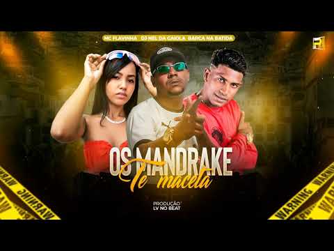 BARCA NA BATIDA E DJ NEL DA GAIOLA FEAT MC FLAVINHA - OS MANDRAKE TE MACETA