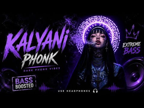 KALYANI (PHONK) | Bass Boosted | Dark Phonk Vibes