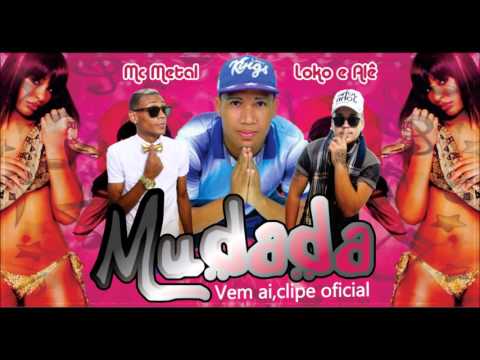 🎶 MC METAL and LOKO & ALÊ - MUDADA 🎶