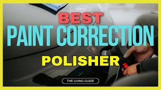 🔥 Best Polisher for Paint Correction in 2023 ☑️ TOP 5 ☑️