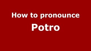 How to pronounce Potro