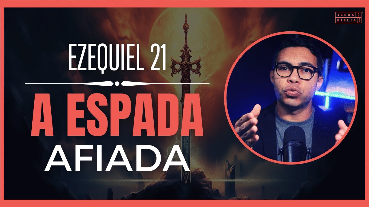 Ezequiel 21 Estudo: O significado da espada afiada (Bíblia Explicada)
