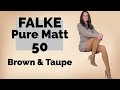 Falke Pure Matt 50 Shiitake Whole Grain Almond Opaque Taupe Brown Tights Review Try On
