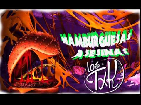 Los TXK - Hamburguesas Asesinas