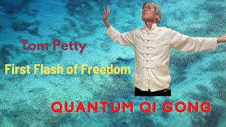 Tom Petty&#39;s First Flash of Freedom and Quantum Qi Gong