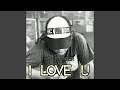 I LOVE U