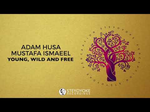 Adam Husa, Mustafa Ismaeel - Young, Wild And Free (Original Mix) | Steyoyoke