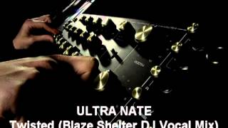 Ultra Nate - Twisted (Blaze Shelter DJ Vocal Mix)