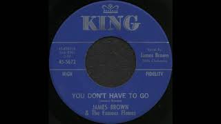YOU DON’T HAVE TO GO / JAMES BROWN \u0026 The Famous Flames [KING 45-5672]